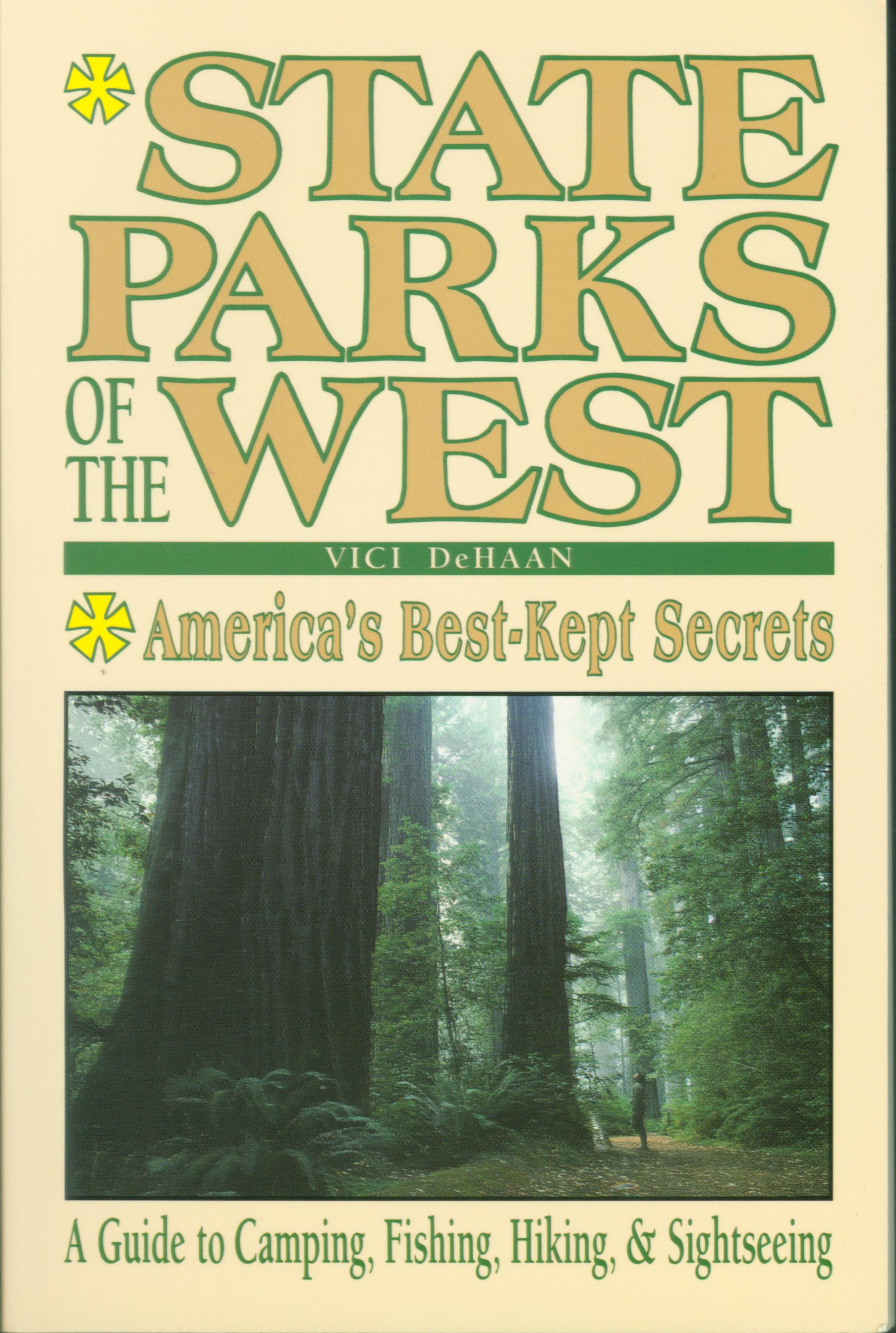 STATE PARKS OF THE WEST: AMERICA'S BEST-KEPT SECRETS--a guide to camping, fishing, hiking and sightseeing. 